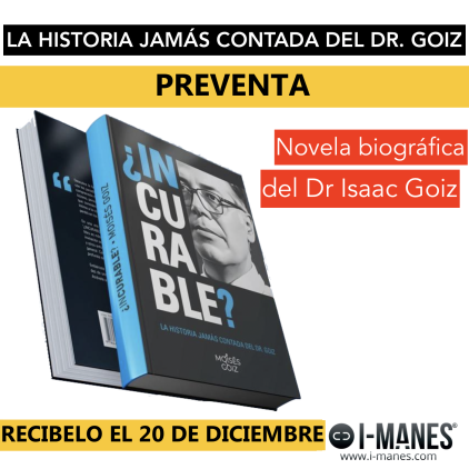  Libro ¿INCURABLE?, La novela Biográfica del Dr Isaac Goiz, por Moisés Goiz